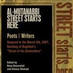 Al-Mutanabbi Street Starts Here: Poets and Writers Respond to the March 5th, 2007, Bombing of Baghdad’s “Street of the Booksellers”