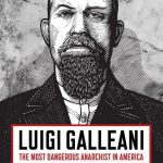Luigi Galleani: The Most Dangerous Anarchist in America
