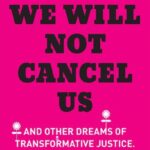 We Will Not Cancel Us: And Other Dreams of Transformative Justice