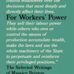 For Workers’ Power: The Selected Writings of Maurice Brinton, Second Edition