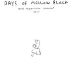 Days of Mellow Black