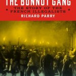 The Bonnot Gang: The Story of the French Illegalists