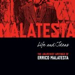 Life and Ideas: The Anarchist Writings of Errico Malatesta