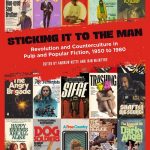 Sticking It to the Man: Revolution and Counterculture in Pulp and Popular Fiction, 1950 to 1980