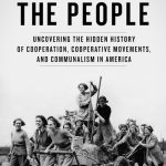 For All the People: Uncovering the Hidden History of Cooperation, Cooperative Movements, and Communalism in America