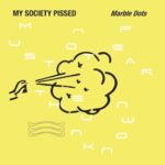 MY SOCIETY PISSED – Marble Dots 10″